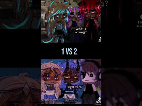 1 VS 2||She right here||Gacha