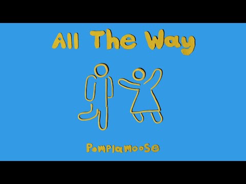 All The Way (Icon Video) // POMPLAMOOSE