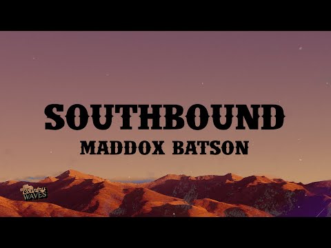 Maddox Batson - Southbound (Lyrics)