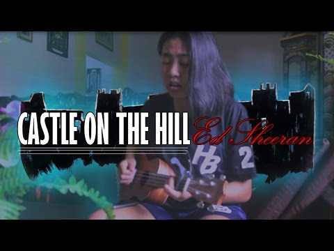 ED SHEERAN - CASTLE ON THE HILL (COVER BY: KYLA MIEL CAMERONG)