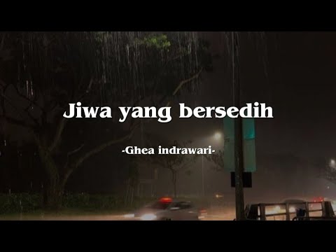 Jiwa yang bersedih - Ghea indrawari (Lyrics)