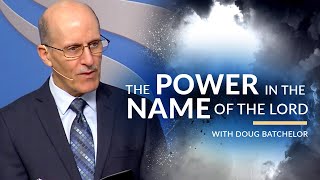 "The Power in The Name of The Lord" with Doug Batchelor (Amazing Facts)