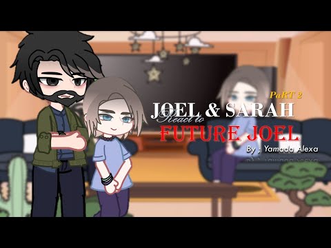 Past Sarah and Joel react to future Joel !¡ 🎸🎸 | Yamada Alexa | Part 2