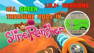 How to find All Green Treasure Pods in Slime Rancher(1.0.1e version)