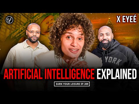 Artificial Intelligence Explained: How to Make Money with AI & Use It to Improve Your Life ft X Eyeé