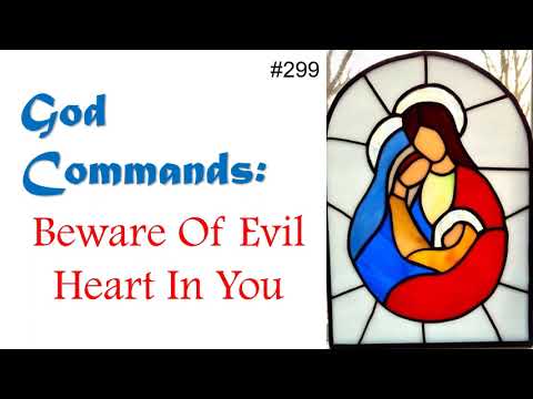 299 - God Commands - Beware Of Evil Heart In You