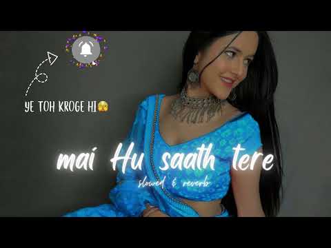 mai hoon saath tere   Arijit Singh   slowed reverb   Mr_nikkk