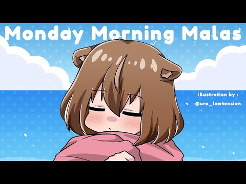 【M.M.M.】Monday Morning Malas : Welcome back Monday【Ayunda Risu】