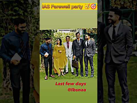 IAS Farewell party 🥳🎯🤩 Last days of IAS #lbsnaa #farewell #ias #ips#shorts#ytshorts#viral#motivation