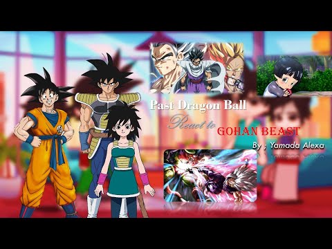 Past Dragon Ball React to Gohan Beast // Yamada Alexa - ALL Parts