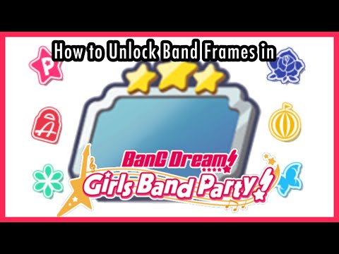 How to unlock band frames in BanG Dream! Girls Band Party! (EN and JP) [ PART 1]