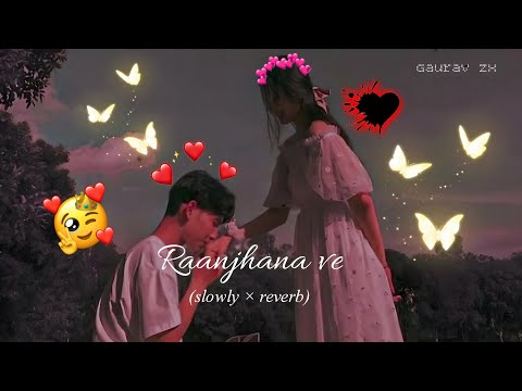 Raanjhana Ve - Soham Naik & Antara Mitra Song | Slowed And Reverb Lofi Mix#lofimusic