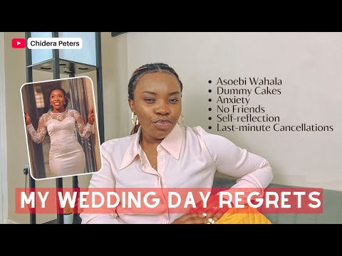 My Wedding Day Regrets - Asoebi, Dummy Cake, No Friends, Anxiety, Self-reflection etc