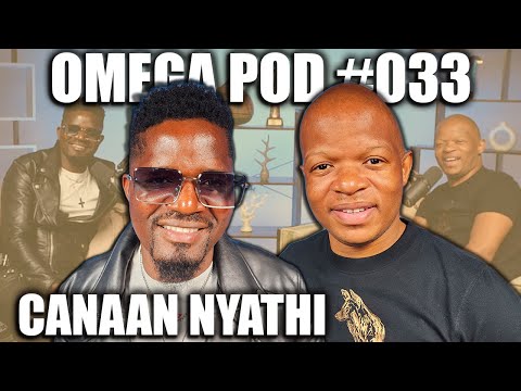 Omega Pod #033 | Canaan Nyathi | Spirit Of Praise, Ukwenzile