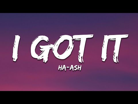 HA-ASH - I Got It (Lyric)