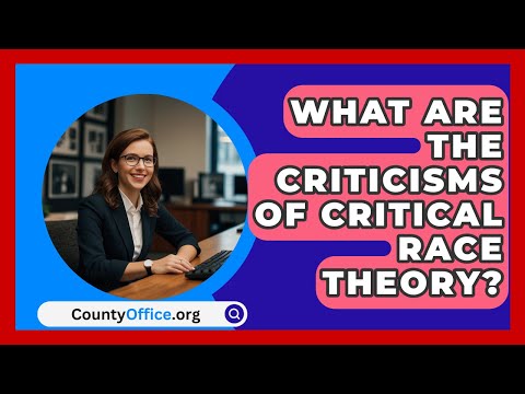 What Are the Criticisms of Critical Race Theory? | CountyOffice.org