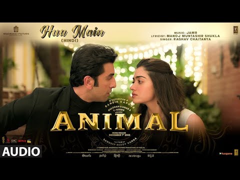 Hua Main | Animal | Raghav Chaitanya, Pritam | Ranbir Kapoor, Rashmika Mandanna