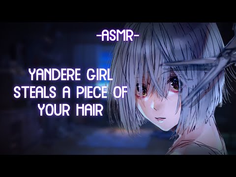 [ASMR] [ROLEPLAY] ♡yandere girl steals a piece of your hair♡ (binaural/F4A)