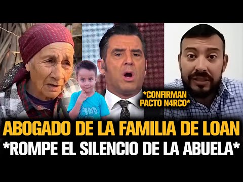 EL ABOGADO DE LA FAMILIA DE LOAN ROMPE EL SILENCIO DE LA ABUELA