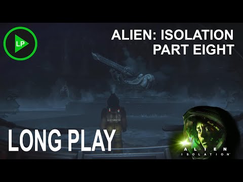 Alien: Isolation - [ PART EIGHT ] - Long Play