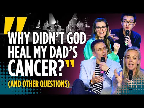 "Why didn't God heal my Dad's cancer?" (and other questions) Amy Orr-Ewing, Ben Thomas & Ben Chang