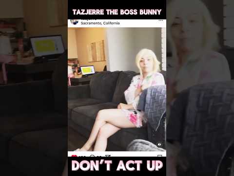 Tazjerre The Boss Bunny - Don’t Act Up