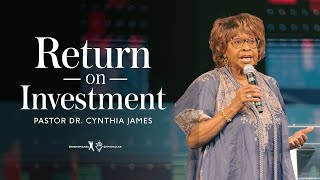 Return on Investment  - Pastor Dr. Cynthia James