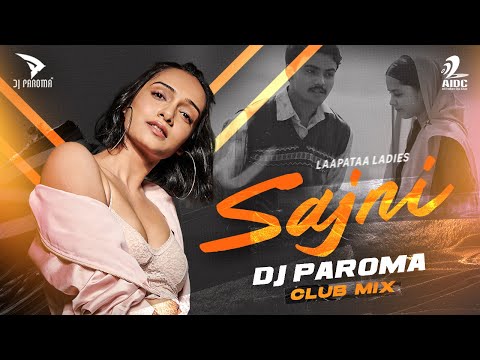 Sajni Re (Club Mix) | DJ Paroma | Arijit Singh | Ram Sampath | Laapataa Ladies