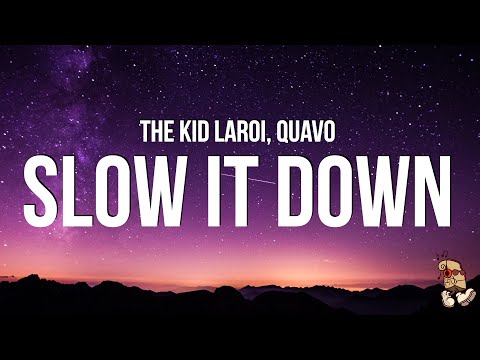 The Kid LAROI & Quavo - SLOW IT DOWN (Lyrics)