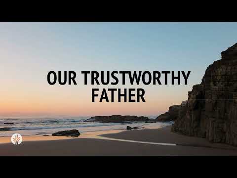 Our Trustworthy Father | Our Daily Bread Devotional | November 3, 2024