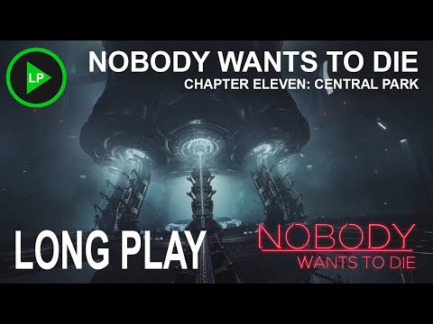 Nobody Wants to Die - [ CHAPTER ELEVEN: CENTRAL PARK ] - Long Play