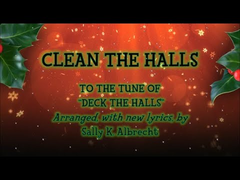 Clean the Halls (tune of Deck the Halls)