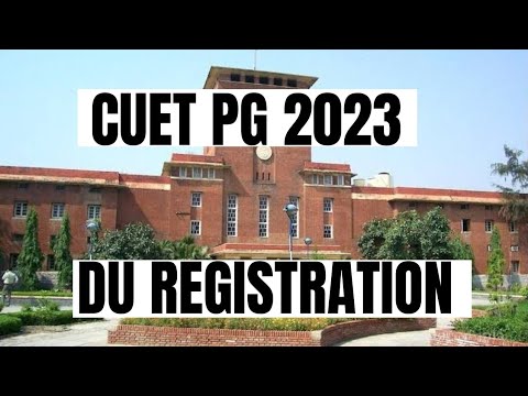 DU CUET Registration 2023 || CUET PG DU Registration: Step-by-Step Guide