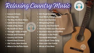 Best Relaxing Country Music Playlist | Peaceful Country Hits 🌾🎶