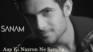 Aap Ki Nazron Ne Samjha | Sanam