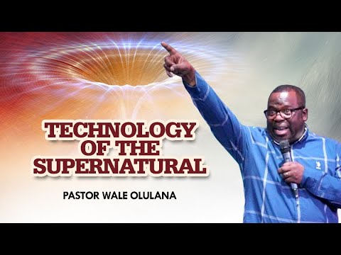 Technology of the Supernatural | Pastor Wale Olulana | Harmony Christian Centre