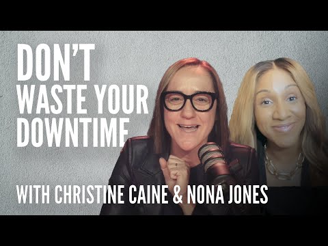 Christine Caine | Don’t Waste Your Down Time | Nona Jones