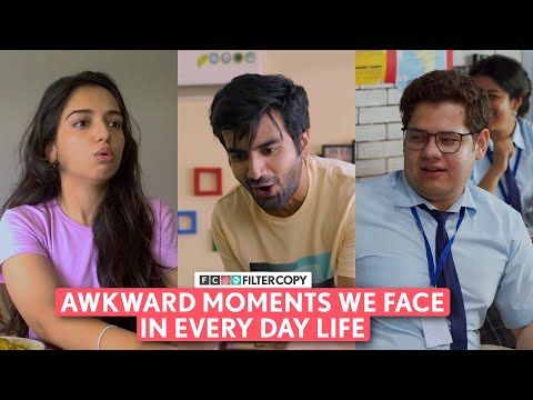 FilterCopy | Awkward Moments We Face In Every Day Life | Ft. Barkha, Ayush, Ahsaas | FC Compilation