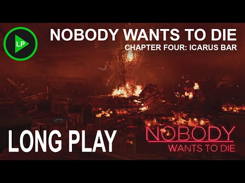 Nobody Wants to Die - [ CHAPTER FOUR: ICARUS BAR ] - Long Play