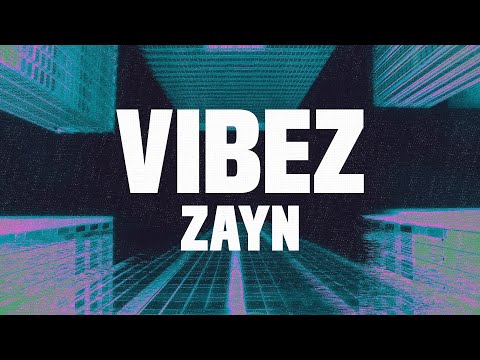 ZAYN - Vibez (Lyrics Video)