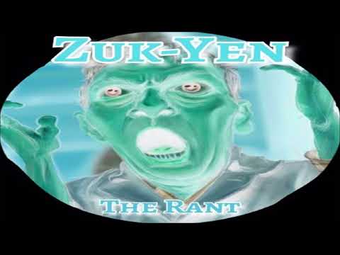 Zuk-Yen - The Rant