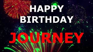 Happy Birthday Journey !  New Happy Birthday Song for You.