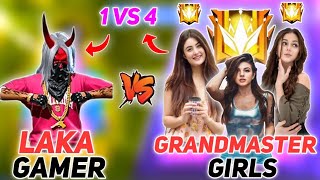 LAKA GAMER VS GRANDMASTER GIRLS SQUAD // 3 GRANDMASTER GIRLS CALL ME NOOB😡आजा 1 vs 3 में👿