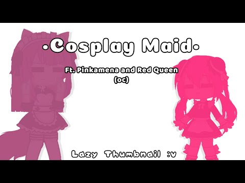 •Cosplay Maid• | Part 9 | Gacha Club | Ft. Pinkamena & Red Queen (oc)