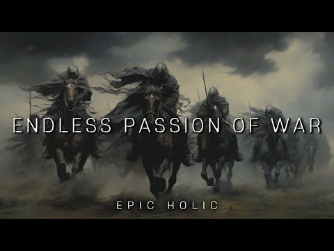 Endless Passion of War | Intense Background Music For Action | Powerful Music