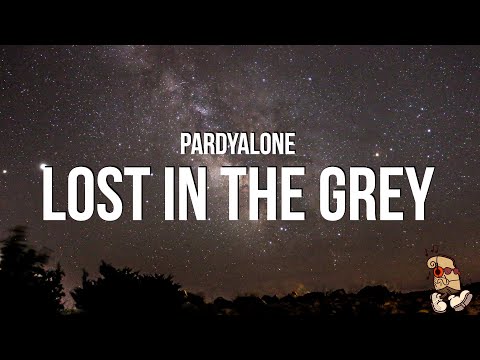 Pardyalone - Lost in the Grey (Lyrics)