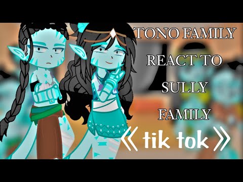 "TONO FAMILY REACT TO SULLY FAMILY"|•SPOILER!•|《SHIPS》(AOUNETE,LOAREYA) {TIK TOK}ATWO