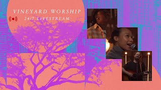 Vineyard Worship 24/7 Live Stream Worship - Hours Of Non-Stop Soaking Worship