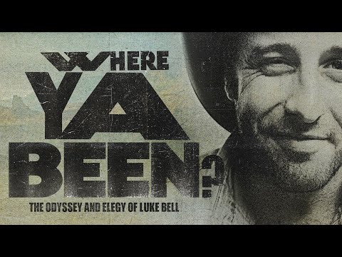 Where Ya Been? The Odyssey and Elegy of Luke Bell - Trailer