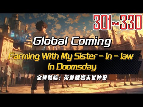 EP301~330 Global Coming Farming With My Sister in law In Doomsday